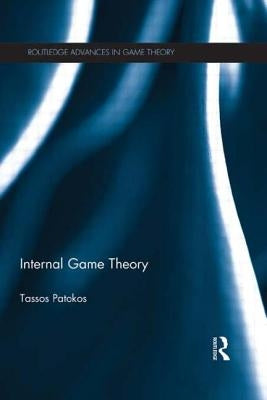 Internal Game Theory by Patokos, Tassos