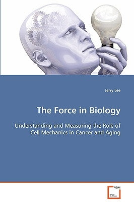 The Force in Biology by Lee, Jerry