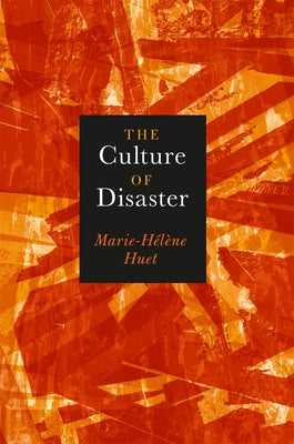 The Culture of Disaster by Huet, Marie-Hélène