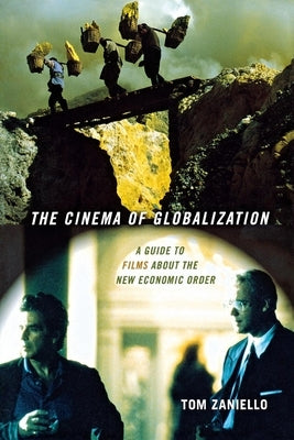 The Cinema of Globalization by Zaniello, Tom
