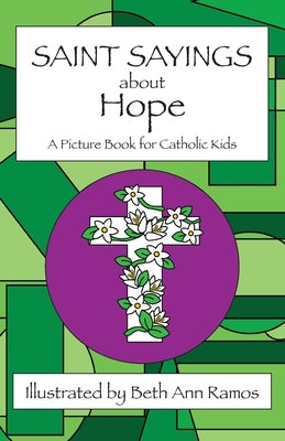 Saint Sayings about Hope: A Picture Book for Catholic Kids by Ramos, Beth Ann