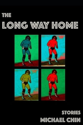 The Long Way Home: Stories by Chin, Michael