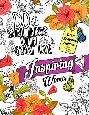 Inspiring Words Coloring Book: Motivational & inspirational adult coloring book: Turn your stress into success and color fun typography! by Inspirational Team