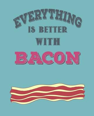 Everthing Is Better with Bacon by Doodles, Paul
