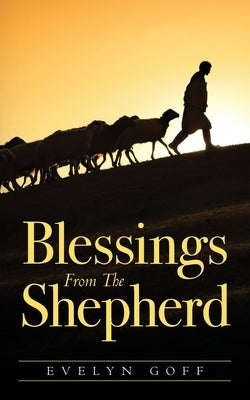 Blessings From The Shepherd by Goff, Evelyn