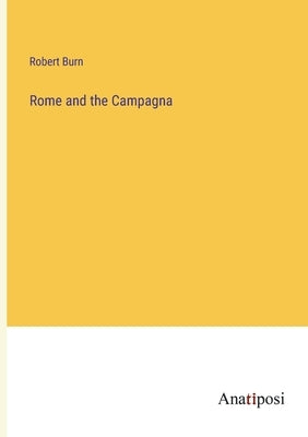 Rome and the Campagna by Burn, Robert