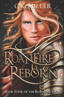 Roanfire Reborn by Miller, C. K.