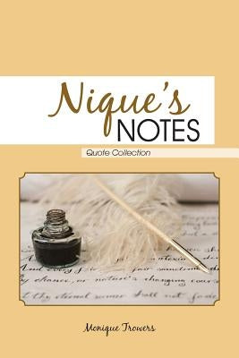 Nique's Notes: Quote Collection by Trowers, Monique