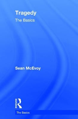 Tragedy: The Basics by McEvoy, Sean
