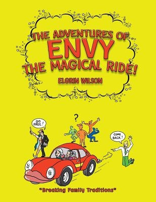 The Adventures of Envy The Magical Ride! by Wilson, Elgrin