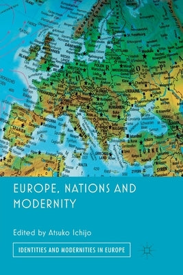 Europe, Nations and Modernity by Ichijo, A.