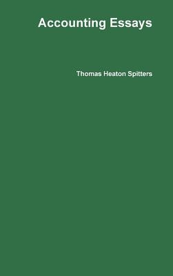 Accounting Essays by Spitters, Thomas Heaton