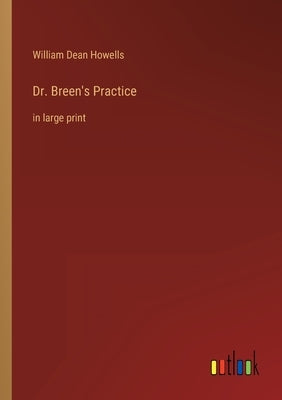 Dr. Breen's Practice: in large print by Howells, William Dean