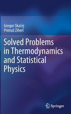 Solved Problems in Thermodynamics and Statistical Physics by Skačej, Gregor