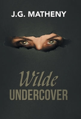 Wilde Undercover by Matheny, J. G.