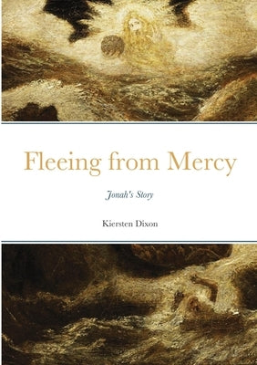Fleeing From Mercy: Jonah's Story by Dixon, Kiersten