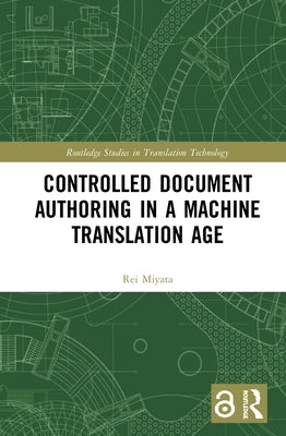 Controlled Document Authoring in a Machine Translation Age by Miyata, Rei