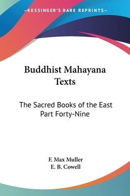 Buddhist Mahayana Texts: The Sacred Books of the East Part Forty-Nine by Muller, F. Max