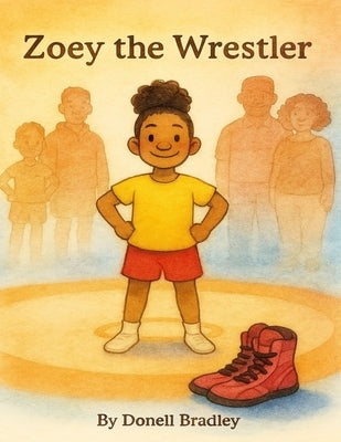 Zoey the Wrestler by Bradley, Donell