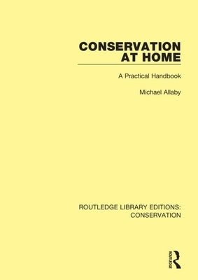 Conservation at Home: A Practical Handbook by Allaby, Michael