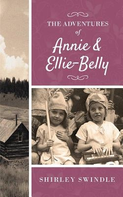 The Adventures of Annie and Ellie-Belly by Swindle, Shirley