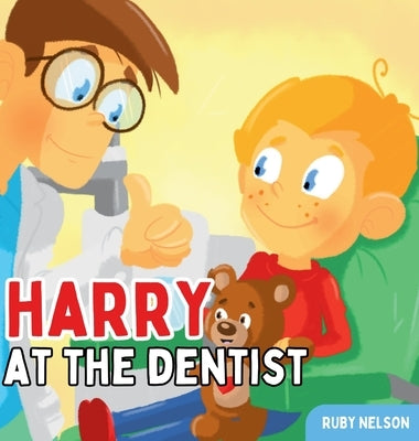 Harry at the Dentist: The Fun & Creative Introductory Dental Visit Book for Kids and Toddlers by Nelson, Ruby