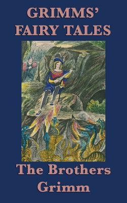 Grimms' Fairy Tales by Grimm, Jacob Ludwig Carl