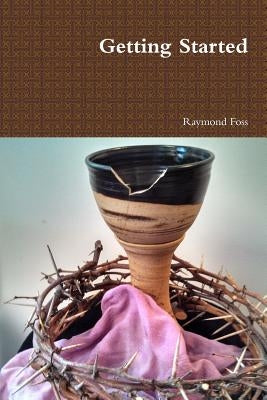 Getting Started by Foss, Raymond