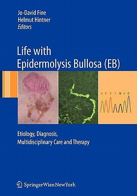 Life with Epidermolysis Bullosa (Eb): Etiology, Diagnosis, Multidisciplinary Care and Therapy by Fine, Jo-David