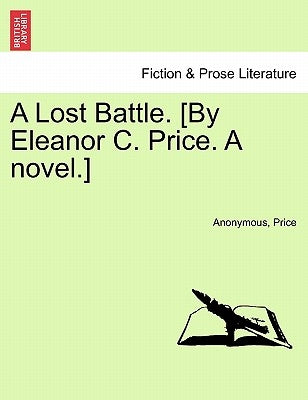 A Lost Battle. [By Eleanor C. Price. a Novel.] by Anonymous
