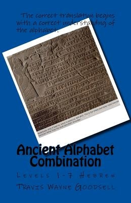 Ancient Alphabet Combination: Levels 1-7 Hebrew by Goodsell, Travis Wayne