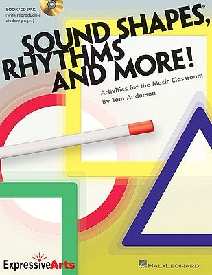 Sound Shapes, Rhythms and More!: Activities for the Music Classroom [With CD (Audio)] by Anderson, Tom