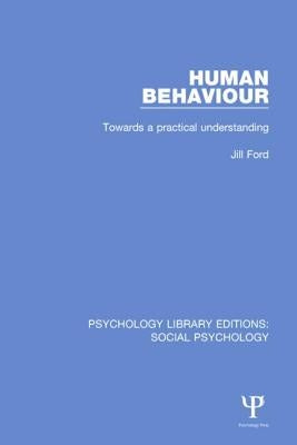 Human Behaviour: Towards a Practical Understanding by Ford, Jill
