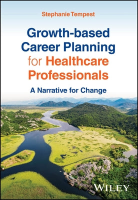 Growth-based Career Planning for Healthcare Professionals by Tempest, Stephanie