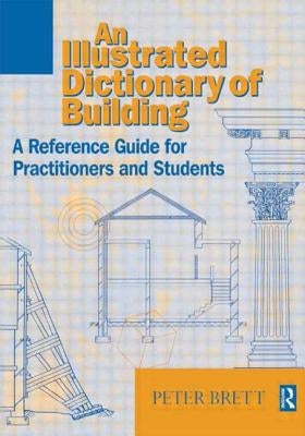 Illustrated Dictionary of Building by Brett, Peter