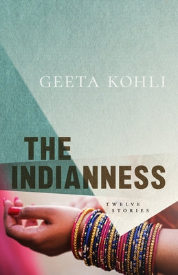 The Indianness: Twelve Stories by Kohli, Geeta