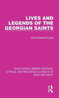 Lives and Legends of the Georgian Saints by Lang, David Marshall