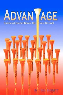 Advantage: Business Competition in the New Normal by Burnett, Bill