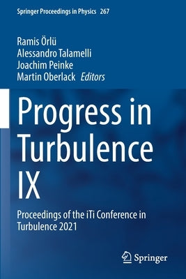 Progress in Turbulence IX: Proceedings of the Iti Conference in Turbulence 2021 by Örlü, Ramis