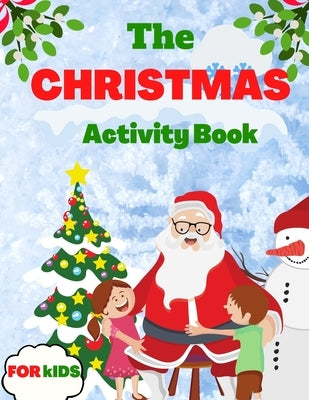 The Christmas Activity Book For Kids: Amazing The Christmas Activity Book For Kids, Mazes, Coloring Pages, Activity Books for Kids, Ages 6-10, Games, by Roloc, Alla