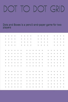 Dot to Dot Grid: Dots and Boxes is a pencil-and-paper game for two players by Lucas, Eduardo
