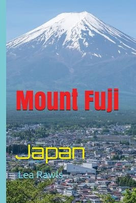 Mount Fuji: Japan by Rawls, Lea