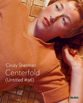 Cindy Sherman: Centerfold (Untitled #96): Moma One on One Series by Sherman, Cindy