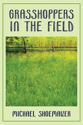 Grasshoppers in the Field by Shoemaker, Michael