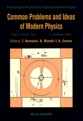 Common Problems and Ideas of Modern Physics - Proceedings of the 6th Winter School on Hadronic Physics by Bressani, T.