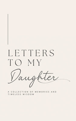 Letters to My Daughter: A collection of memories and timeless wisdom (hardback) by Bell, Lulu and