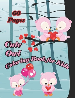 Cute Owls Coloring Book for Kids: A cute owl book that kids love: books for kids ages 4-8 by And Jerry, Nicky