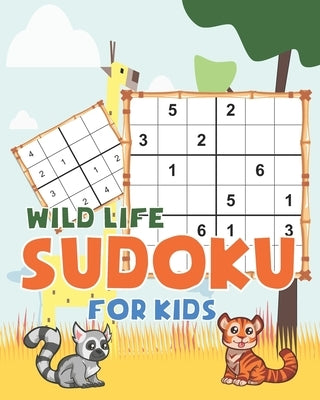 Wild Life Sudoku for kids: Wild Life theme Sudoku Puzzles Including three sizes of 4x4, 6x6 and 9x9 by Cherry, Jeff
