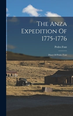 The Anza Expedition Of 1775-1776: Diary Of Pedro Font by Font, Pedro