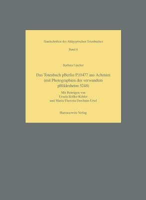 Das Totenbuch Pberlin P. 10477 Aus Achmim (Mit Photographien Des Verwandten Phildesheim 5248) by Luscher, Barbara
